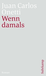 Wenn damals - Juan Carlos Onetti