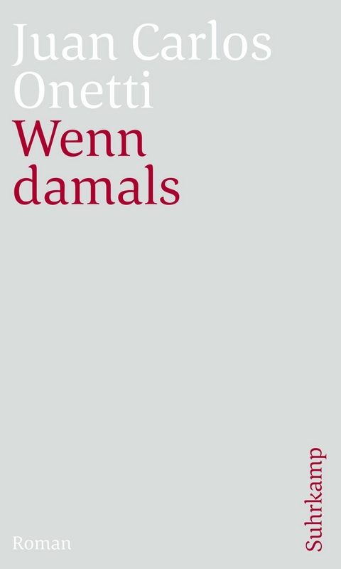Wenn damals - Juan Carlos Onetti
