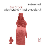 St&uuml;ck &uuml;ber Mutter und Vaterland - Bozena Keff