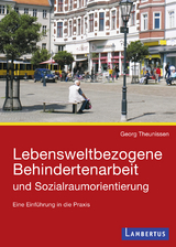Lebensweltbezogene Behindertenarbeit und Sozialraumorientierung - Georg Theunissen