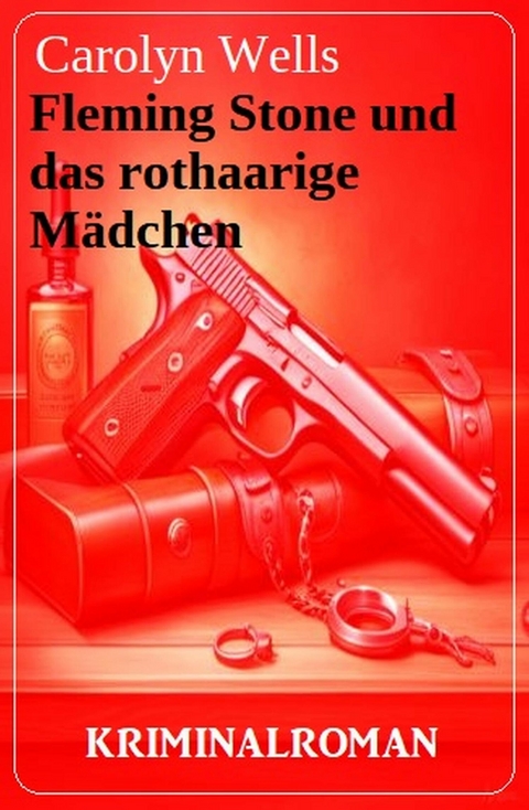 Fleming Stone und das rothaarige M&auml;dchen: Kriminaloman -  Carolyn Wells