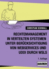 Rechtemanagement in verteilten Systemen unter Ber&uuml;cksichtigung von Webservices und UDDI (durch WSLS) - Christian Schwall