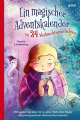 Ein magischer Adventskalender mit 24 Weihnachtsgeschichten - Sophie Lindenberg