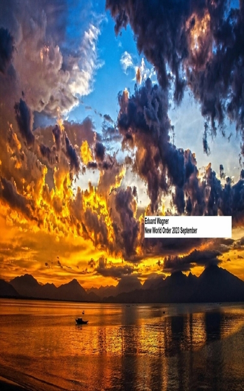 New World Order 2023 September - Eduard Wagner