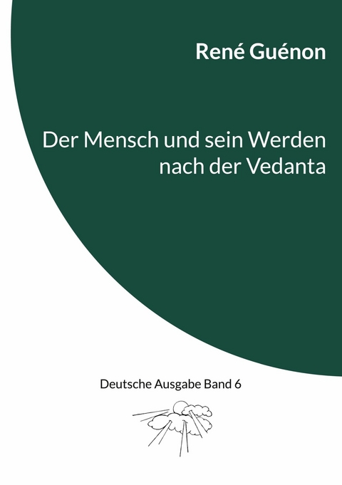 Der Mensch und sein Werden nach der Vedanta - Ren&eacute; Gu&eacute;non