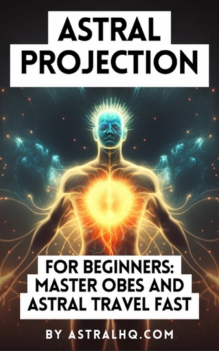 Astral Projection For Beginners