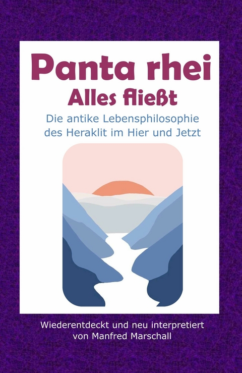 Panta rhei - Alles flie&szlig;t -  Manfred Marschall