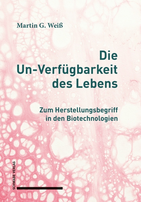 Die Un-Verfügbarkeit des Lebens - Martin G. Weiß