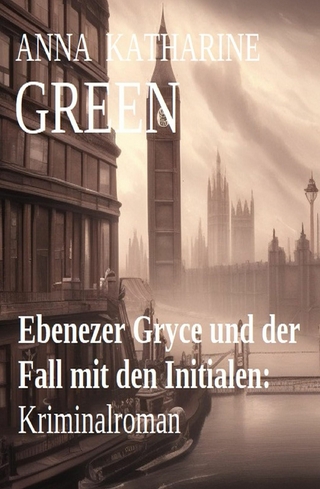 Ebenezer Gryce und der Fall mit den Initialen: Kriminalroman