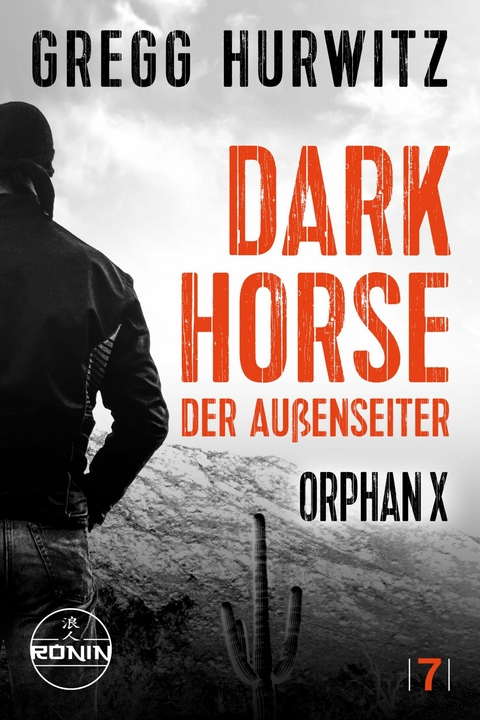 Dark Horse. Der Au&szlig;enseiter. Ein Orphan X Thriller von Gregg Hurwitz - Gregg Hurwitz