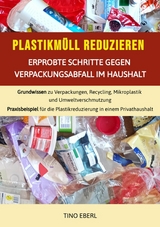 Plastikmüll reduzieren: Erprobte Schritte gegen Verpackungsabfall im Haushalt -  Tino Eberl