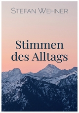 Stimmen des Alltags -  Stefan Wehner