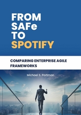 From SAFe to Spotify -  Michael S. Portman