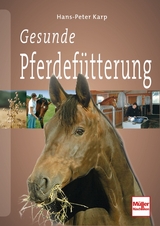 Gesunde Pferdef&uuml;tterung - Hans-Peter Karp
