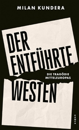 Der entf&uuml;hrte Westen - Milan Kundera