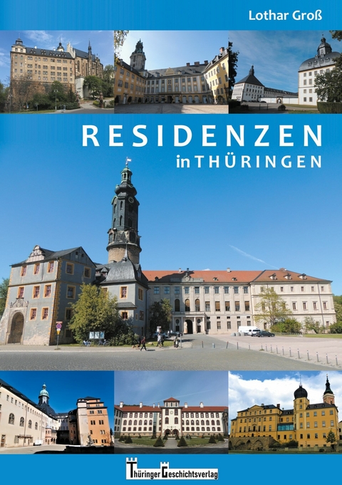 Residenzen in Th&uuml;ringen -  Lothar Gro&szlig;