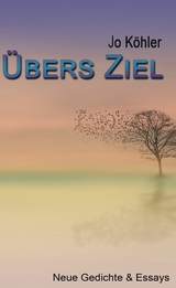 &Uuml;bers Ziel - Jo K&ouml;hler