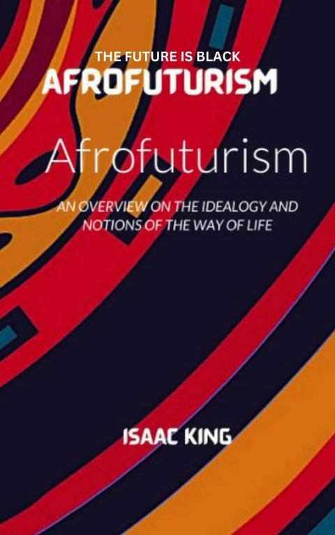 THE FUTURE IS BLACK AFROFUTURISM - Isaac King