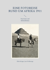 Eine Fotoreise rund um Afrika 1911 - Elke Kr&uuml;ger, Lars Fr&uuml;hsorge