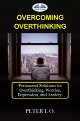 Overcoming Overthinking -  Peter I. O.
