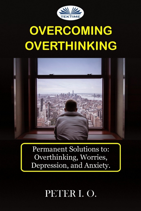 Overcoming Overthinking -  Peter I. O.