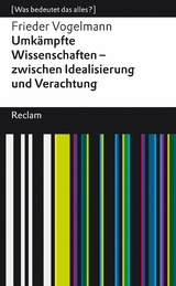 Umkämpfte Wissenschaften – zwischen Idealisierung und Verachtung - Frieder Vogelmann