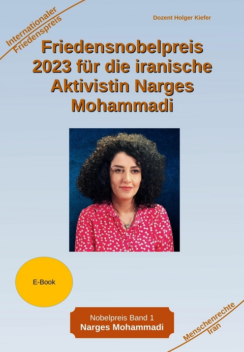 Friedensnobelpreis 2023 f&uuml;r die iranische Aktivistin Narges Mohammadi - Holger Kiefer