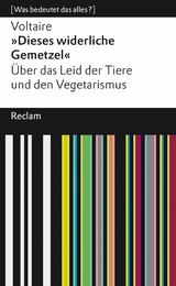 "Dieses widerliche Gemetzel". &Uuml;ber das Leid der Tiere und den Vegetarismus -  Voltaire