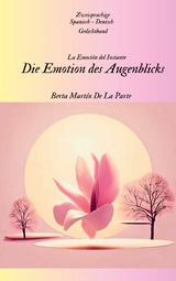 Die Emotion des Augenblicks - Berta Mart&iacute;n de la Parte