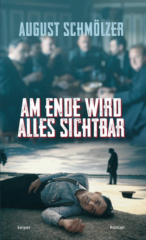 Am Ende wird alles sichtbar - August Schm&ouml;lzer