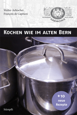 Kochen wie im alten Bern - Fran&ccedil;ois de Capitani, Walter Aebischer