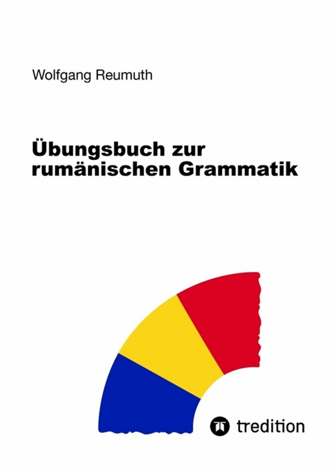 Übungsbuch zur rumänischen Grammatik -  Wolfgang Reumuth