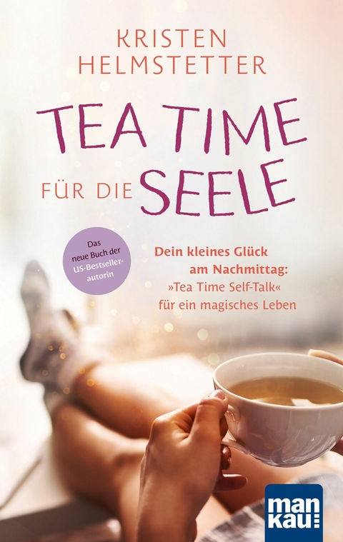 Tea Time f&uuml;r die Seele - Kristen Helmstetter