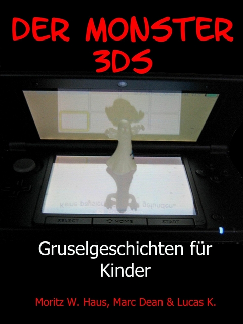 Der Monster 3DS - Moritz W. Haus, Marc Dean, Lucas K.