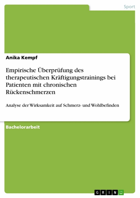 Empirische &Uuml;berpr&uuml;fung des therapeutischen Kr&auml;ftigungstrainings bei Patienten mit chronischen R&uuml;ckenschmerzen -  Anika Kempf
