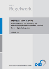 Merkblatt DWA-M 149-5 Zustandserfassung und -beurteilung von Entwässerungssystemen außerhalb von Gebäuden, Teil 5: Optische Inspektion - 