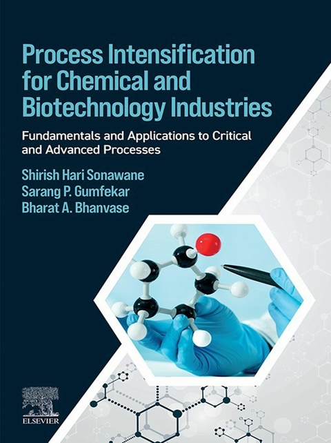 Process Intensification for Chemical and Biotechnology Industries -  Bharat Bhanvase,  Sarang P. Gumfekar,  Shirish H. Sonawane