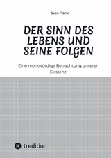Der Sinn des Lebens und seine Folgen -  Sven Frank