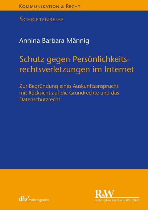 Schutz gegen Pers&ouml;nlichkeitsrechtsverletzungen im Internet - Annina Barbara M&auml;nnig