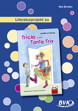 Literaturprojekt zu Tricks von Tante Trix - Ilka Bonten