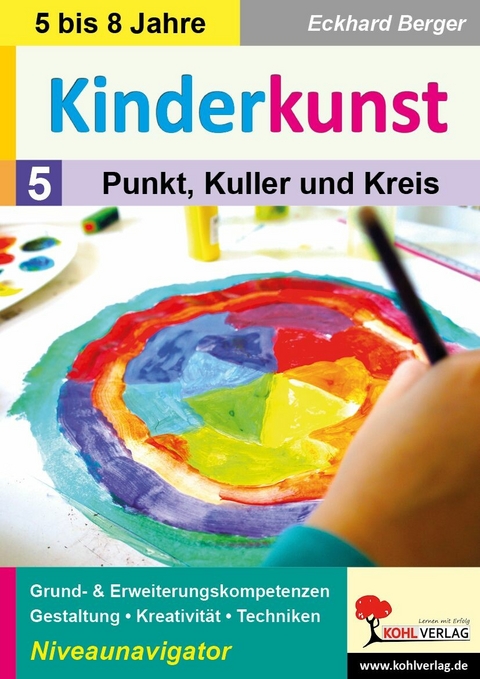 Kinderkunst / Band 5: Punkt, Kuller und Kreis -  Eckhard Berger