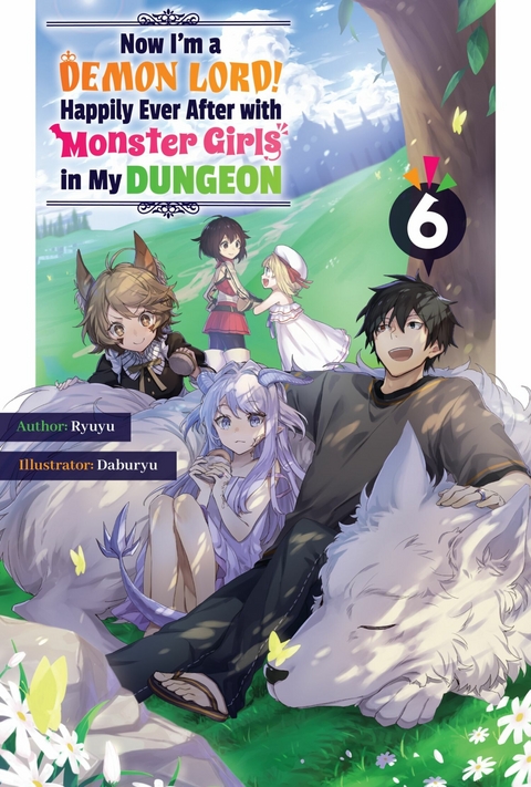 Now I'm a Demon Lord! Happily Ever After with Monster Girls in My Dungeon: Volume 6 -  Ryuyu