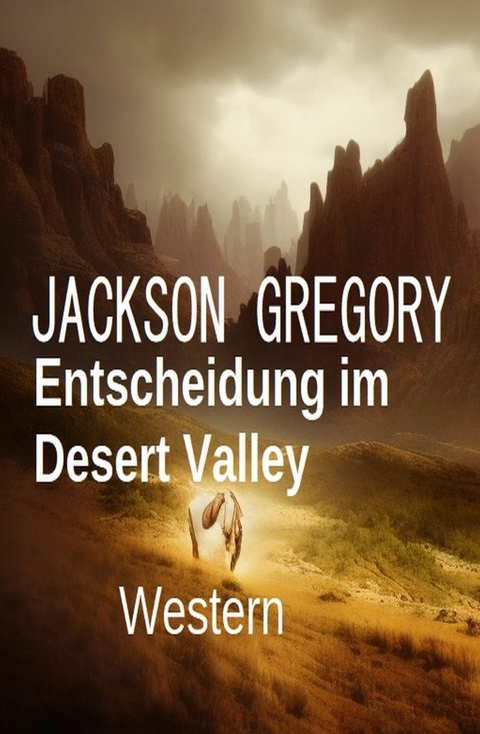 Entscheidung im Desert Valley: Western -  Jackson Gregory