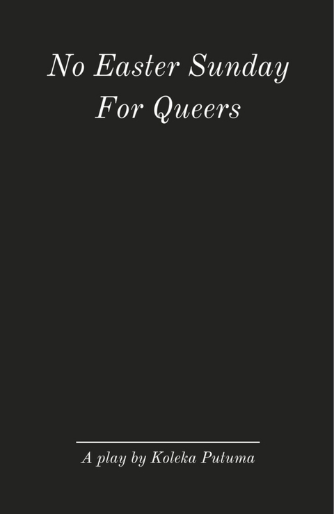 No Easter Sunday for Queers -  Koleka Putuma