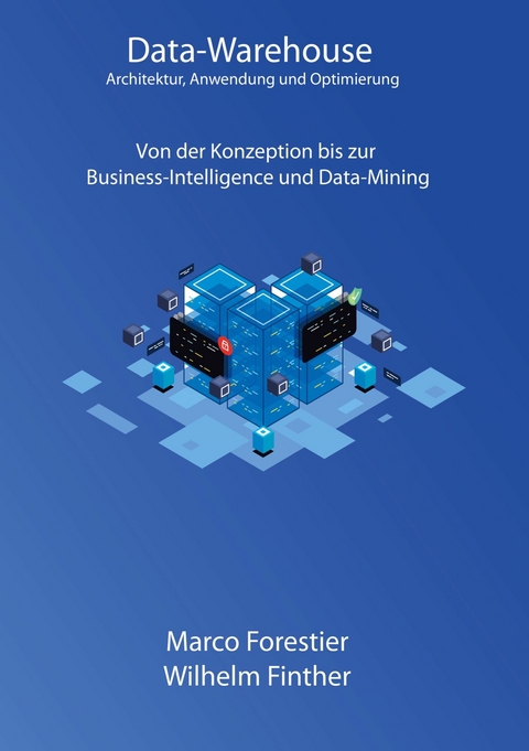 Data-Warehouse: Architektur, Anwendung und Optimierung -  Marco Forestier,  Wilhelm Finther