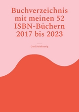 Buchverzeichnis mit meinen 52 ISBN-B&uuml;chern 2017 bis 2023 - Gerd Steinkoenig