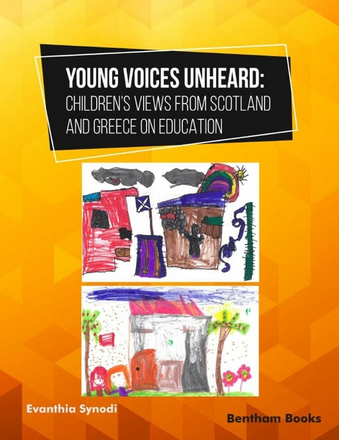 Young Voices Unheard: Children&rsquo;s Views from Scotland and Greece on Education - Evanthia Synodi