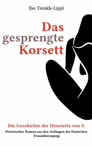 Das gesprengte Korsett - die Geschichte der Henriette von S.