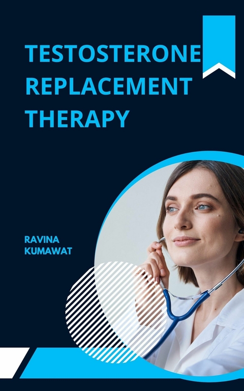 Testosterone Replacement Therapy - Ravina Kumawat