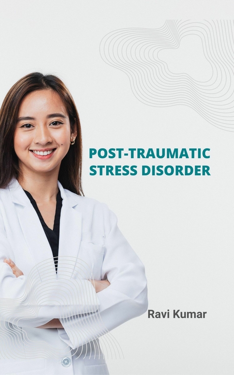 Post-traumatic stress disorder - Ravi Kumar